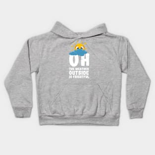 Oh, the weather outside is frightful Kids Hoodie